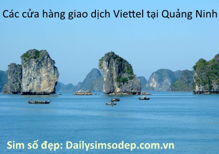 Các điểm giao dịch của Viettel tại Quảng Ninh
