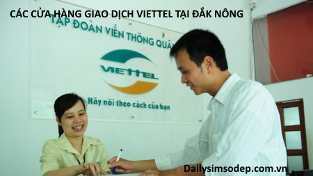 Các cửa hàng giao dịch Viettel tại Đắk Nông bạn nên biết