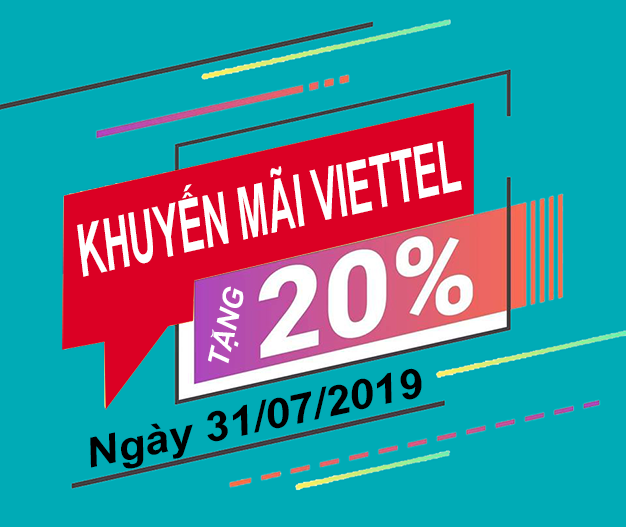 Viettel khuyến mãi tặng 20% giá trị thẻ nạp ngày 31/07/2019