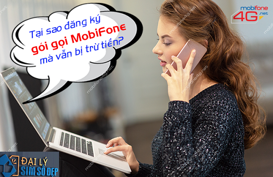 đăng ký gói gọi MobiFone mà vẫn bị trừ tiền khi gọi