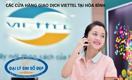 Các cửa hàng giao dịch Viettel tại Hòa Bình bạn nên biết