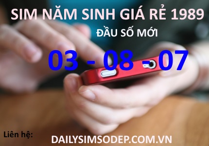 Sim năm sinh 1989 giá rẻ đầu số 03, 08, 07 mới