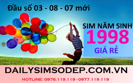 Sim năm sinh 1998 giá rẻ đầu số 03, 08, 07 mới