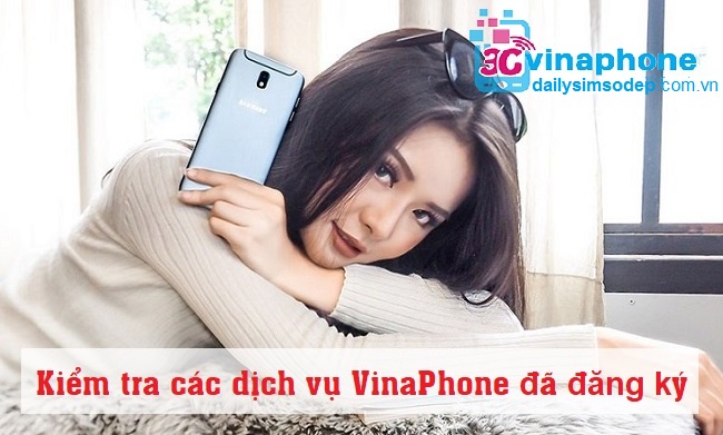 Cách kiểm tra các dịch vụ sim VinaPhone đã đăng ký