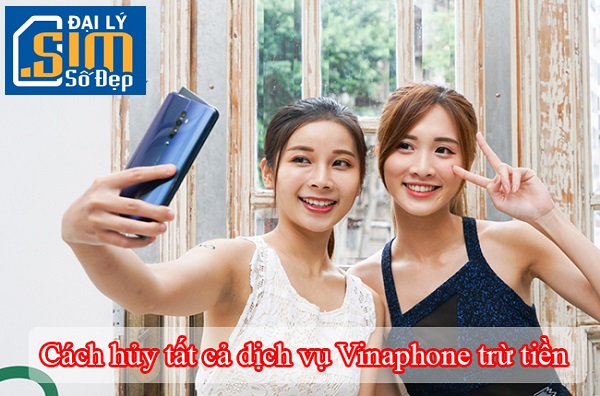 Hủy tất cả dịch vụ VinaPhone trừ tiền
