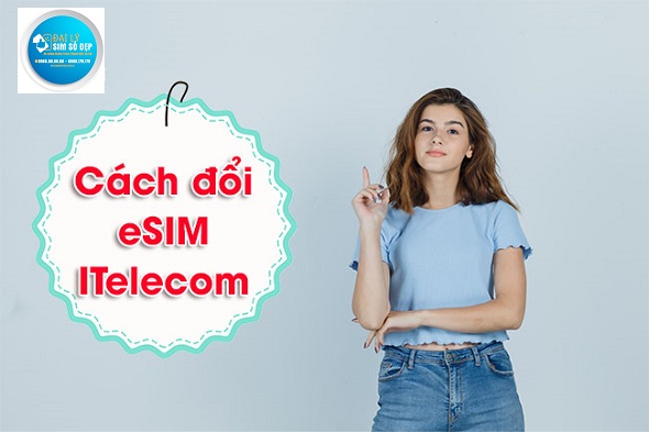 Cách đổi eSIM ITelecom